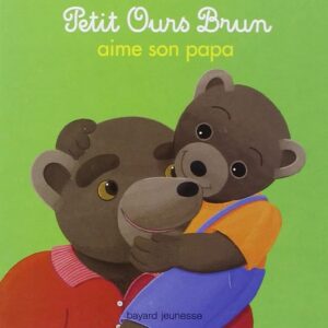 Petit Ours Brun aime son papa +6mois