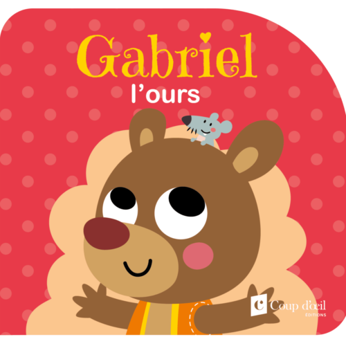 Mes meilleurs amis – Gabriel l’ours